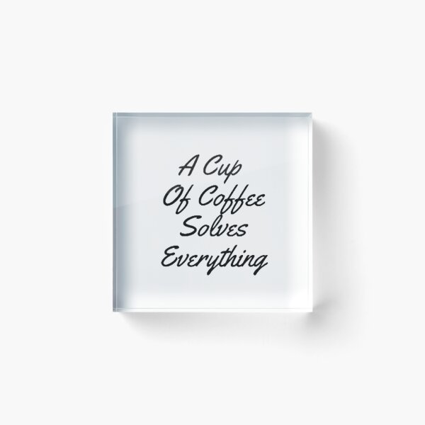 Item preview, A Cup Of Coffee Solves Everything designed and sold by Artistive.