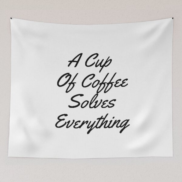 Item preview, A Cup Of Coffee Solves Everything designed and sold by Artistive.