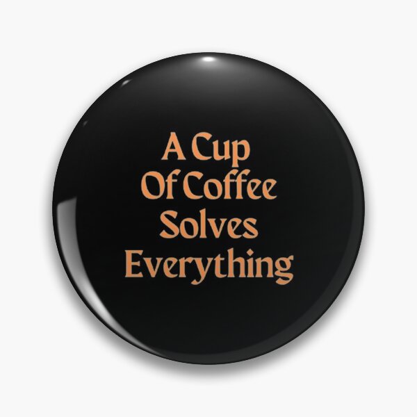 Item preview, A Cup Of Coffee Solves Everything designed and sold by Artistive.