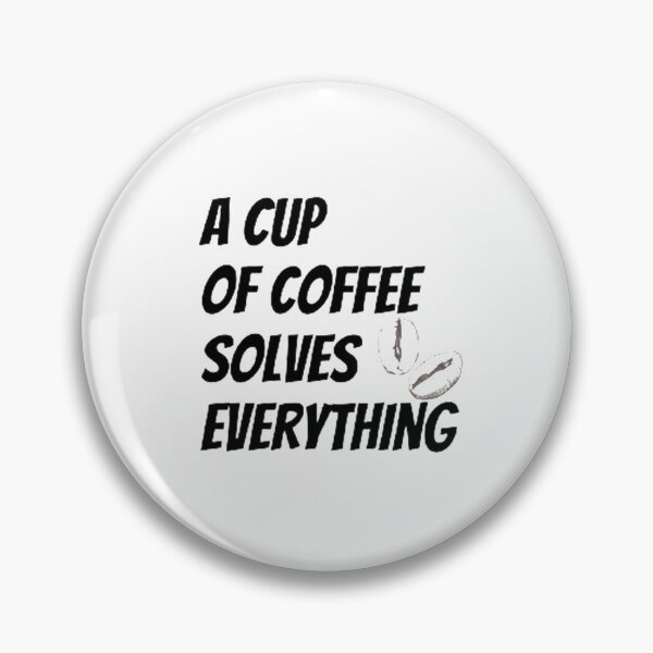 Item preview, A Cup Of Coffee Solves Everything designed and sold by Artistive.