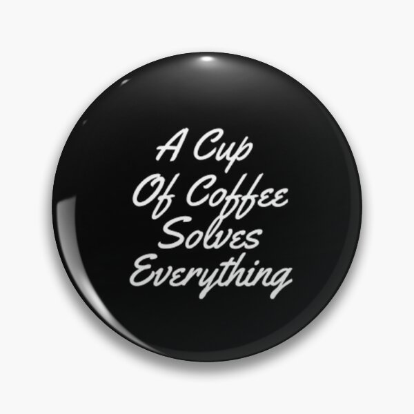 Item preview, A Cup Of Coffee Solves Everything designed and sold by Artistive.