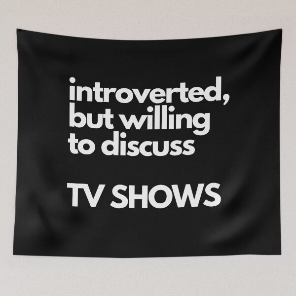 Item preview, Introverted, but willing to discuss TV SHOWS designed and sold by nipsday.
