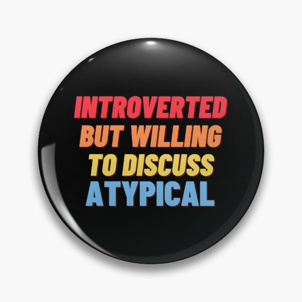 Item preview, Introverted but willing to discuss Atypical designed and sold by nipsday.