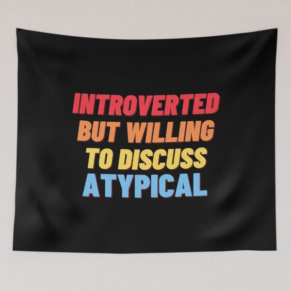 Item preview, Introverted but willing to discuss Atypical designed and sold by nipsday.