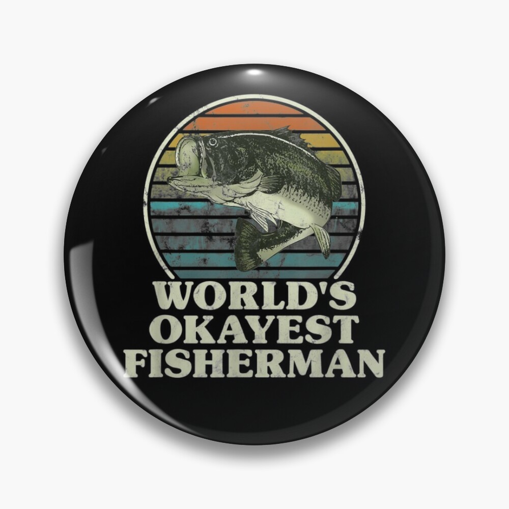 World's Okayest Fisherman | Pin