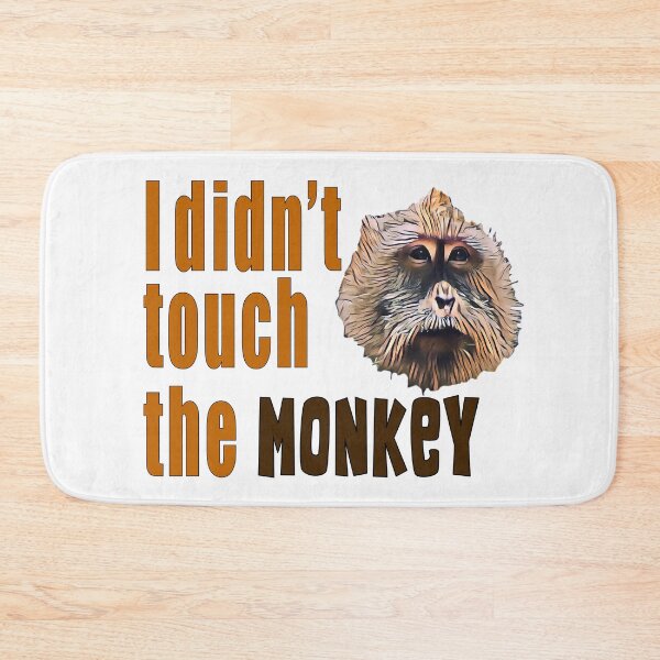 Item preview, I Did Not Touch the Monkey Funny Quotes designed and sold by MondaysChild.