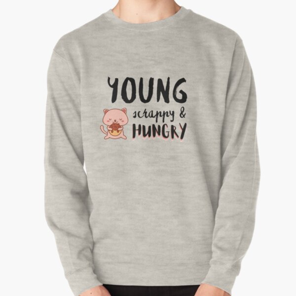 young scrappy and hungry hoodie