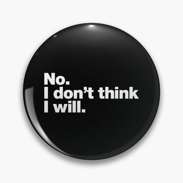 Item preview, No. I don't think I will. designed and sold by chestify.