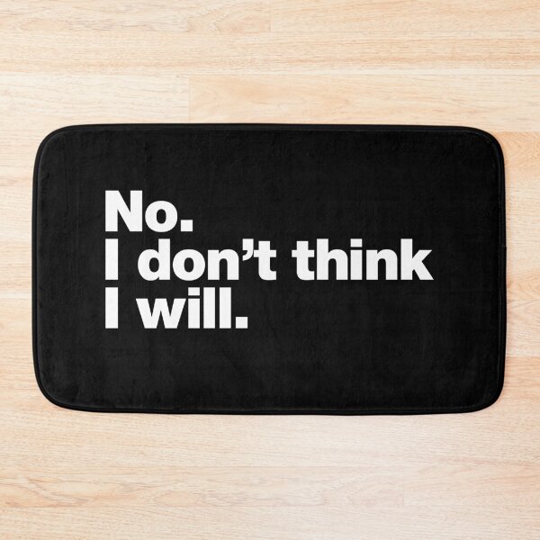 Item preview, No. I don't think I will. designed and sold by chestify.