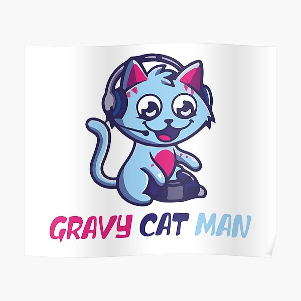 "Gravy Cat Man" Poster by saadbd99 Redbubble