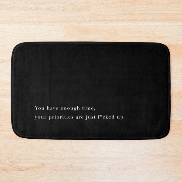 Item preview, Motivational Hustler / Entrepreneur Quote - You have enough time, your priorities are just f*cked up  designed and sold by LaceySkies.