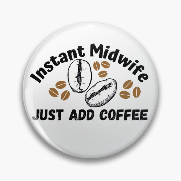 Item preview, Instant midwife, just add coffee designed and sold by ronaldsonou.