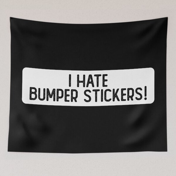 Item preview, I Hate Bumper Stickers Cool Bumper designed and sold by Sour Soul.