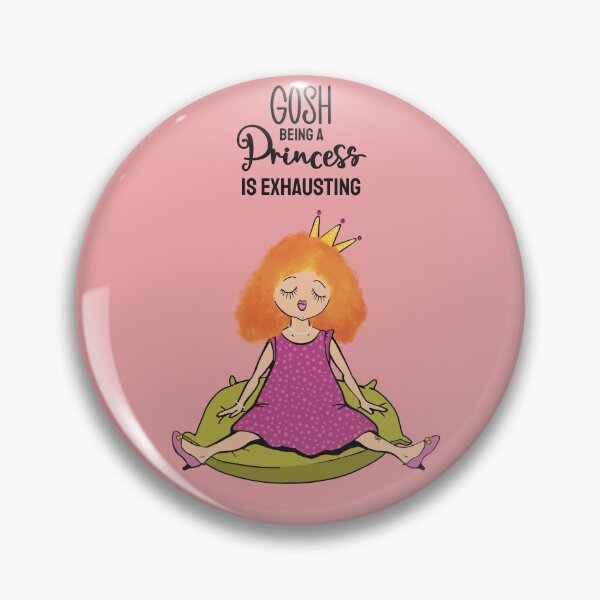 Item preview, Gosh , being a princess is exhausting designed and sold by marina63.