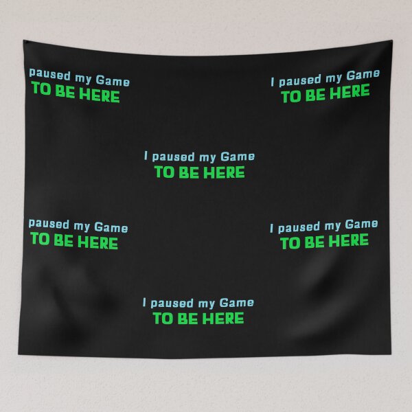Item preview, I Paused My Game To Be Here, Gamer, Gaming, Video Games designed and sold by DiscGolfTees.