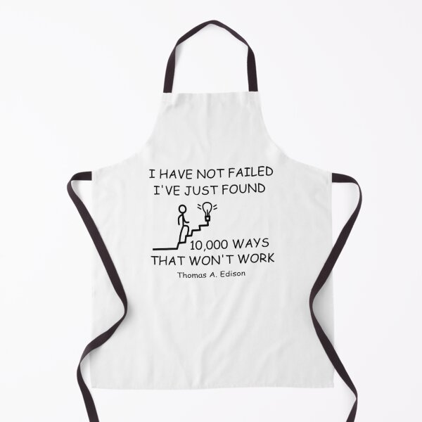 Item preview, I HAVE NOT FAILED IVE JUST FOUND 10,000 WAYS THAT WONT WORK designed and sold by DomGDesign.
