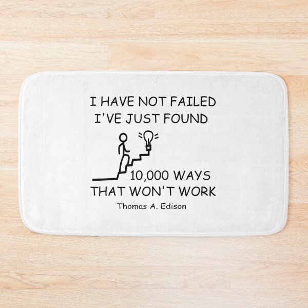 Item preview, I HAVE NOT FAILED IVE JUST FOUND 10,000 WAYS THAT WONT WORK designed and sold by DomGDesign.