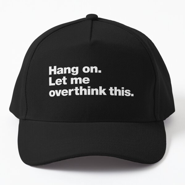 Item preview, Hang on. Let me overthink this. designed and sold by chestify.