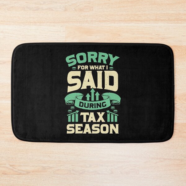 Item preview, Sorry For What I Said During Tax Season designed and sold by Marcid95.