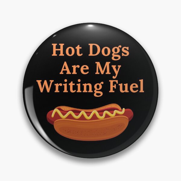 Item preview, Hot Dogs Are My Writing Fuel designed and sold by TheKnightWriter.