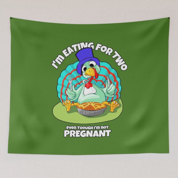 Item preview, I'm eating for two even though I'm not pregnant (turkey) funny designed and sold by SolidEarthArt.