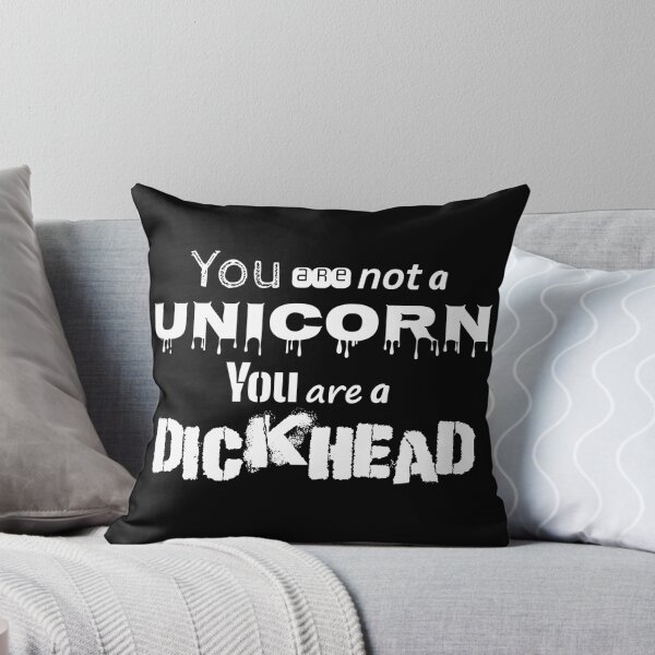 Item preview, You are not a Unicorn, Just another dickhead designed and sold by EmbarrassingDad.