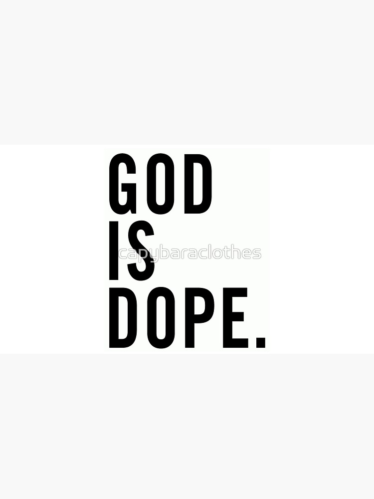 God Is Dope T-Shirts and Apparel by capybaraclothes