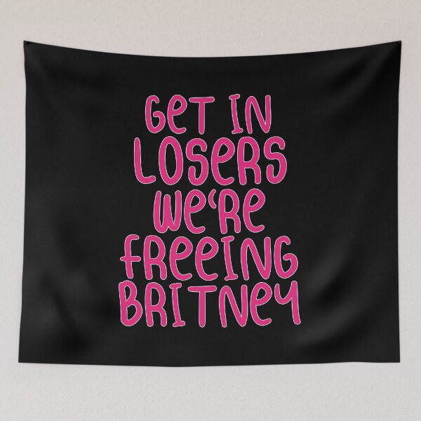 Item preview, Get In Losers We'Re Freeing Britney designed and sold by loka-Art.