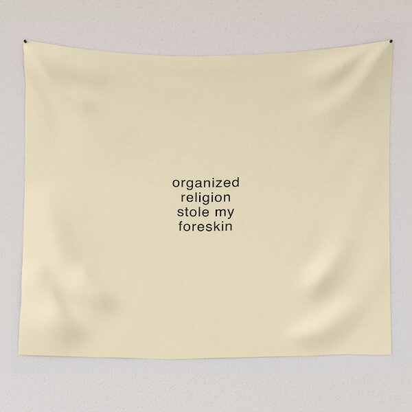 Item preview, Organized Religion Stole My Foreskin designed and sold by kingthoyle.