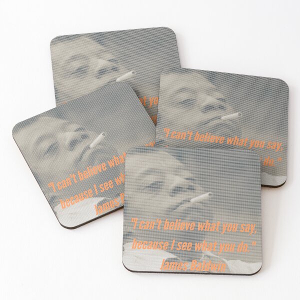 Item preview, James Baldwin quote - “I can't believe what you say because I see what you do." designed and sold by newtree.