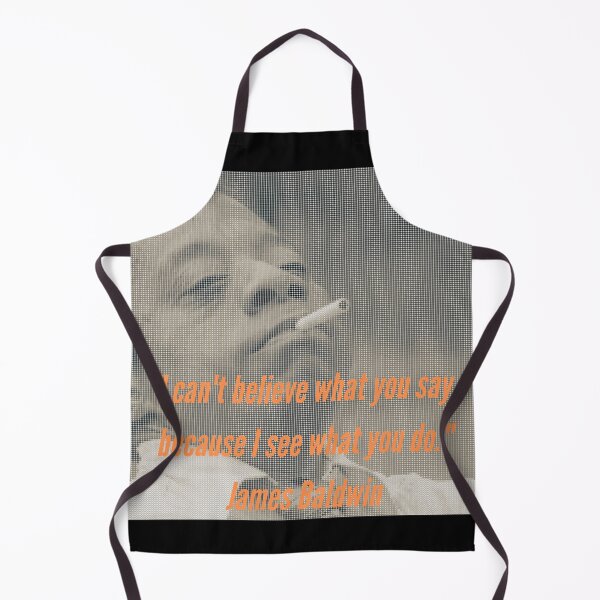 Item preview, James Baldwin quote - “I can't believe what you say because I see what you do." designed and sold by newtree.
