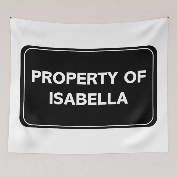 Item preview, Property of Isabella designed and sold by wessica.