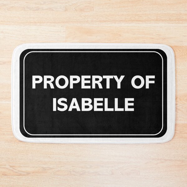 Item preview, Property of Isabelle designed and sold by wessica.