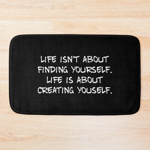 Item preview, Life isn't about finding yourself. Life is about creating yourself designed and sold by Lungerman.