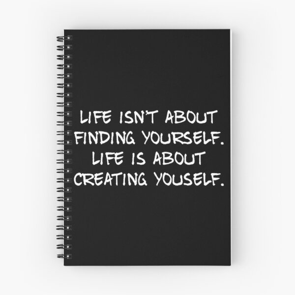 Item preview, Life isn't about finding yourself. Life is about creating yourself designed and sold by Lungerman.