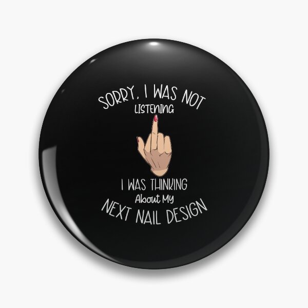 Item preview, Sorry I was not Listening, I was thinking about my next nail design designed and sold by Mriganka Gogoi.