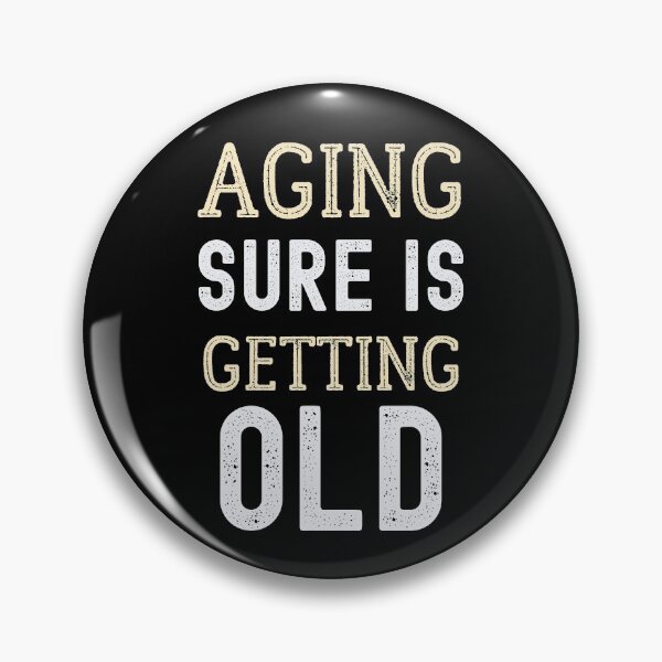 Item preview, Aging Sure Is Getting Old designed and sold by 12BarTees.