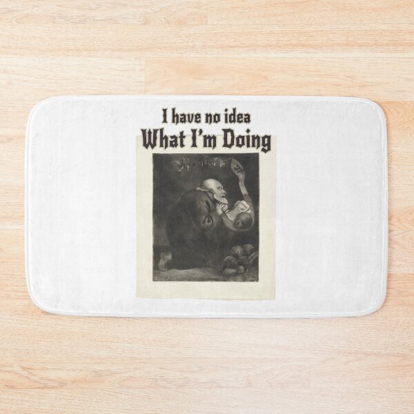 Item preview, I Have No Idea What I am Doing designed and sold by PodiShawna.