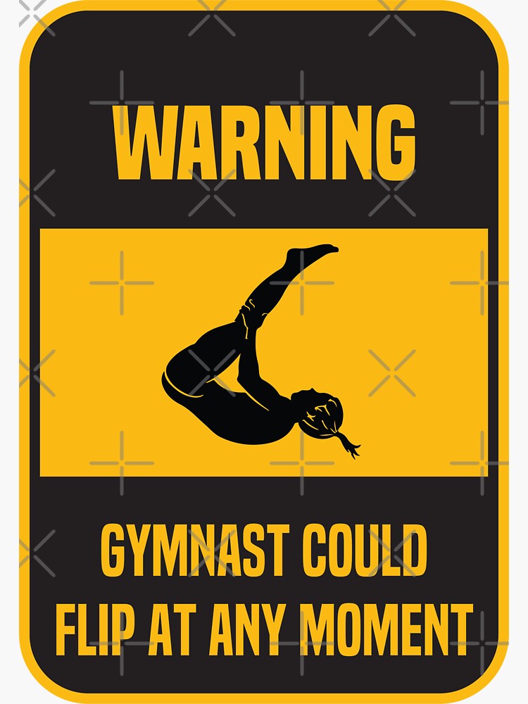 " Warning Gymnast Could Flip at Any Moment Girls' Womens Gymnast