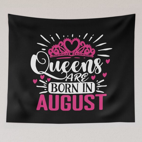Item preview, Queens are born in August typography design with crown for girls to their birthday designed and sold by Decconer.