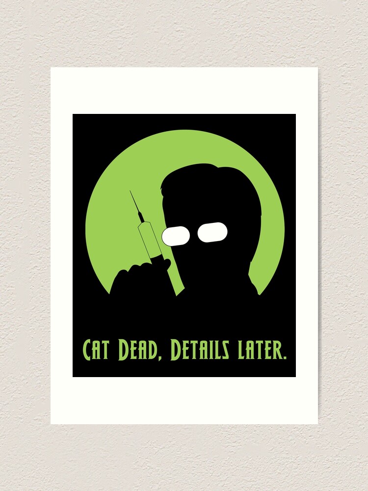 "Cat Dead details later. Herbert West the reanimator" Art Print for