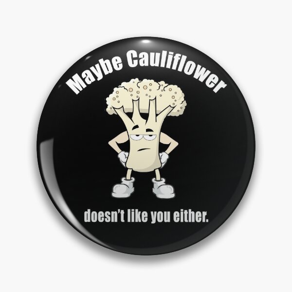 Item preview, Maybe cauliflower doesn't like you either. designed and sold by CarrieTDesigns.