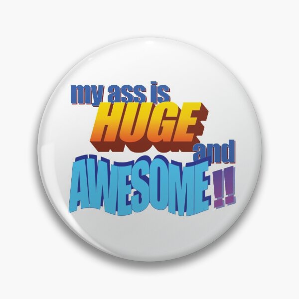 Item preview, My Ass is Huge and Awesome!! WordArt designed and sold by Tedivision.