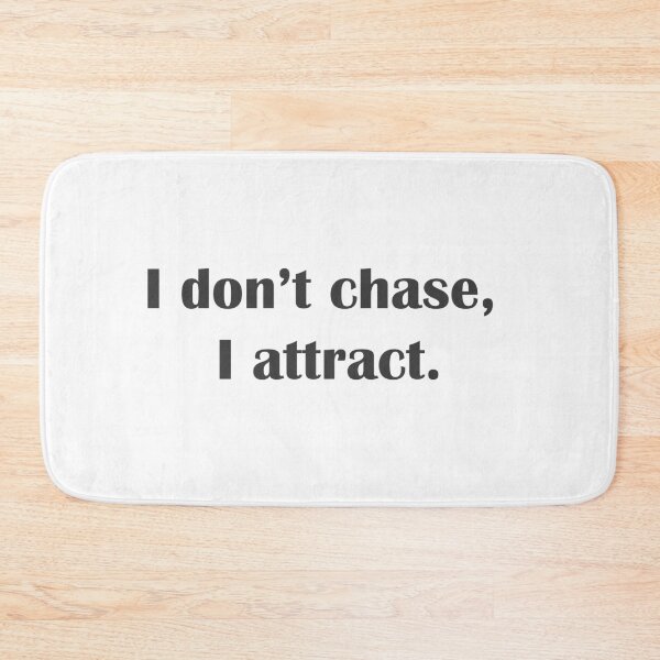 Item preview, I don't chase, I attract. designed and sold by Dream-dust.