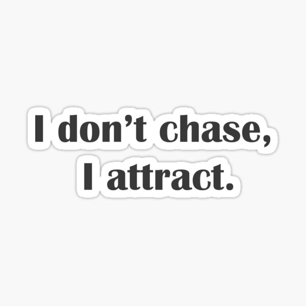 i-don-t-chase-i-attract-sticker-for-sale-by-dream-dust-redbubble