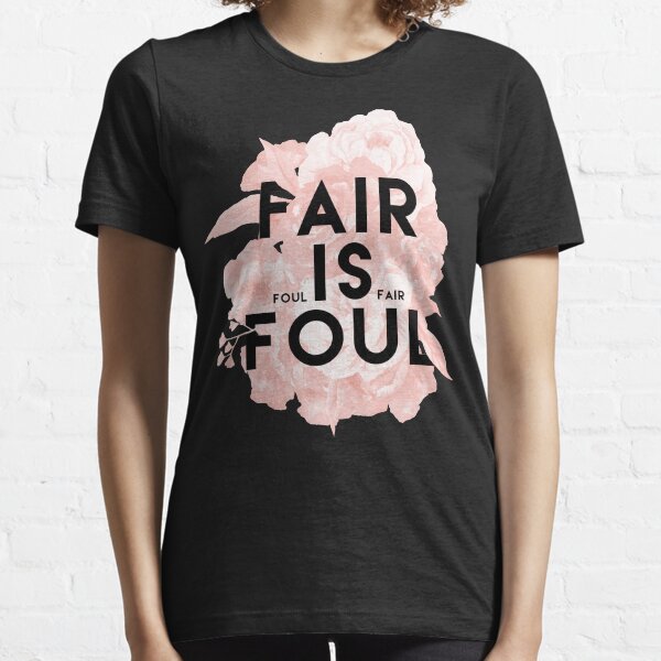 Fair is Foul Essential T-Shirt