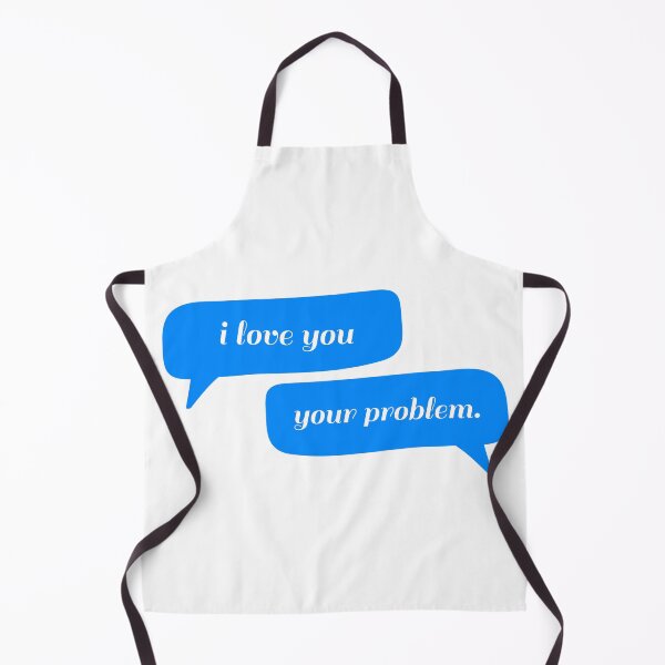 Item preview, I love you - Your problem Typography - Funny designed and sold by Ravensdesign.