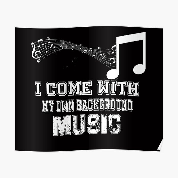 i come with my own background music t shirt