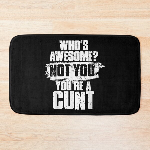 Item preview, Who's Awesome Not You're_Cunt  designed and sold by FelixRiojas.
