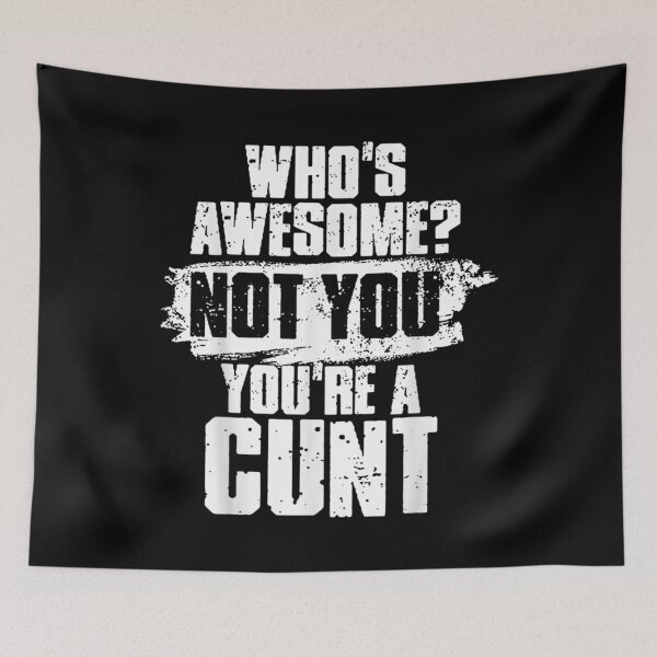 Item preview, Who's Awesome Not You're_Cunt  designed and sold by FelixRiojas.